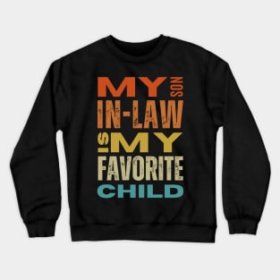 My son in law is my favorite child Crewneck Sweatshirt